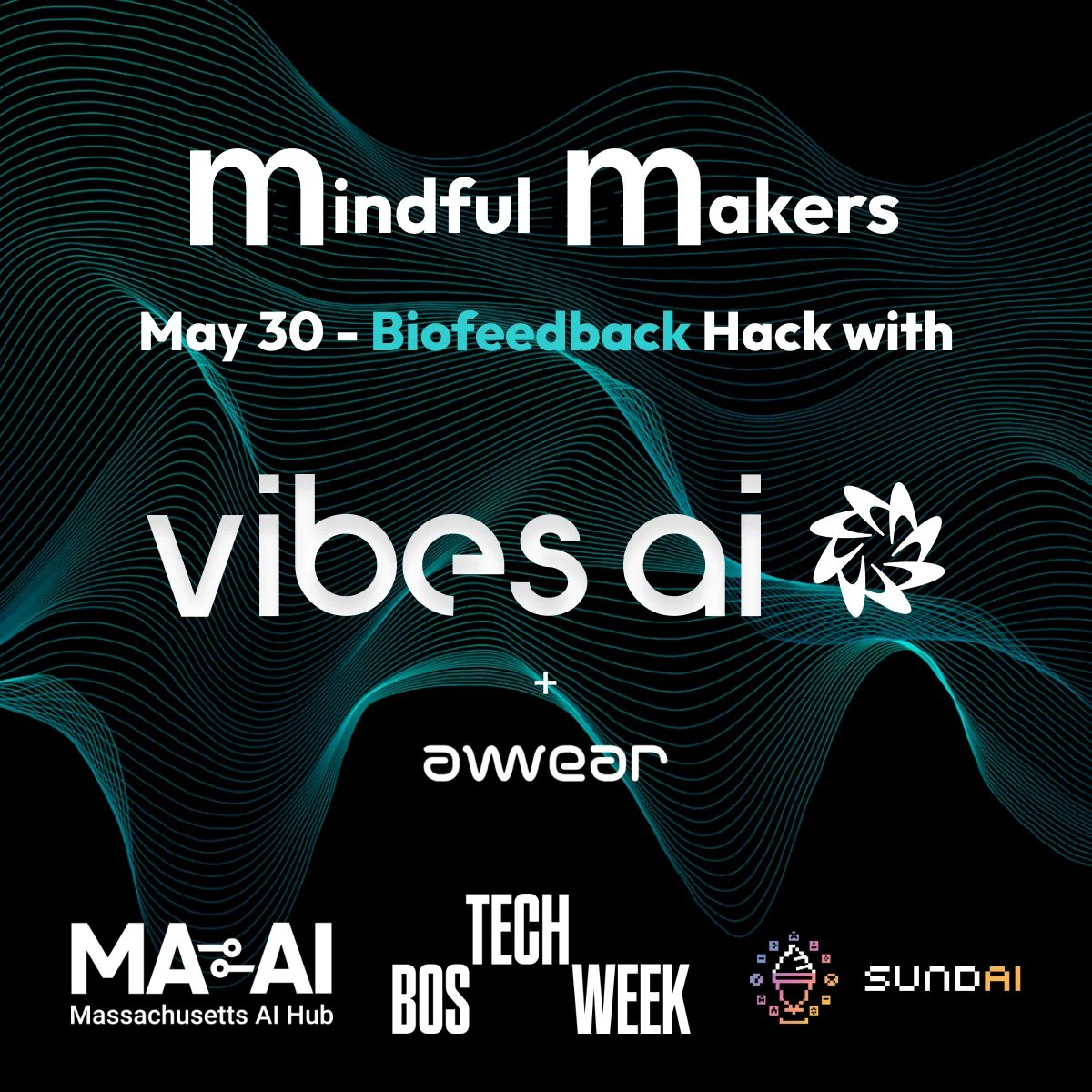 Biofeedback Hack @ MIT w/ Vibes AI + AWEAR - Mindful Makers - #BOSTechWeek