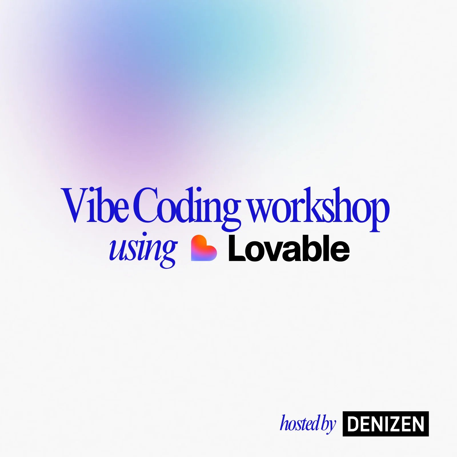 Vibe Coding workshop: Build Your First Prototype with Lovable