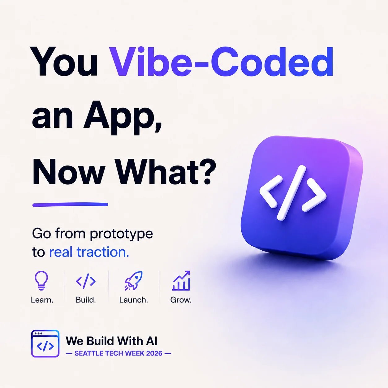 You Vibe-Coded an App, Now What? | Seattle Tech Week