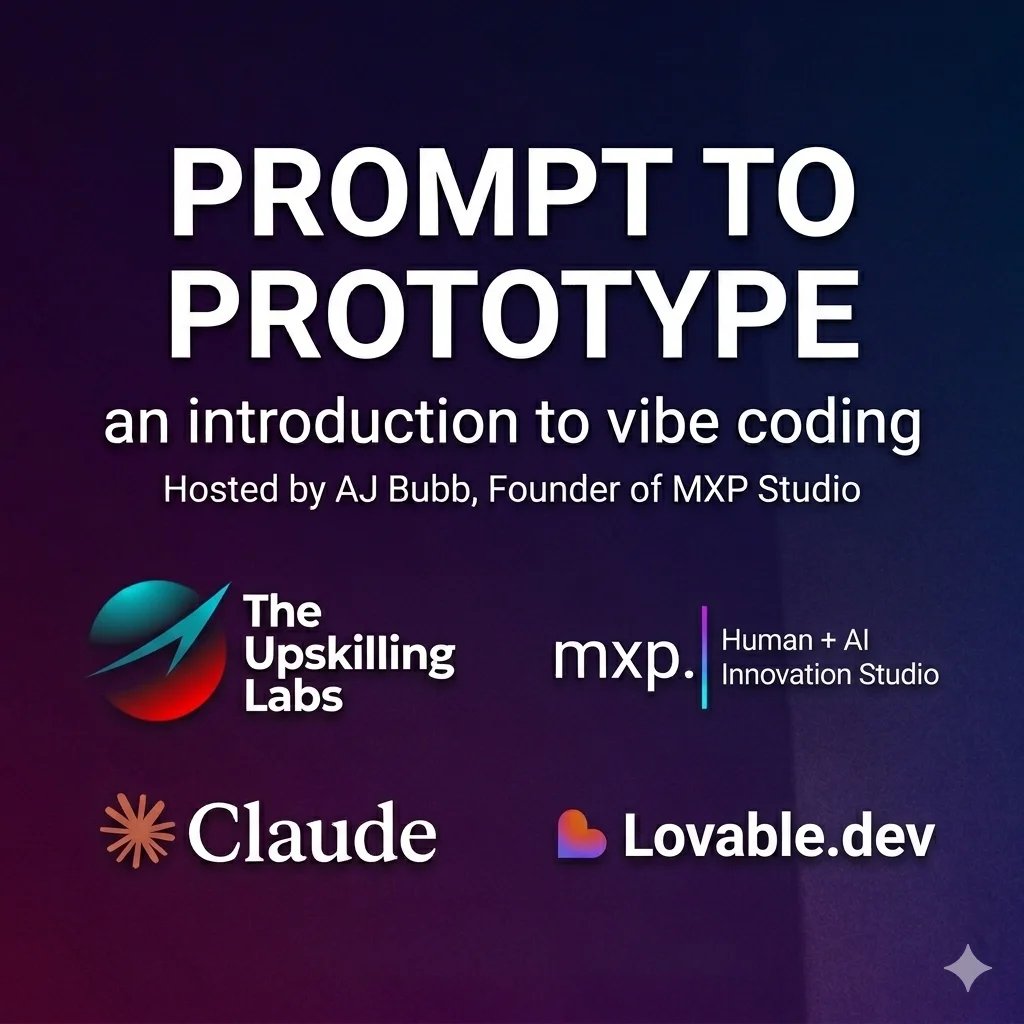 Upskilling Labs x MXP Studio: From Prompt to Prototype: Building your Professional Website before lunch with AJ Bubb