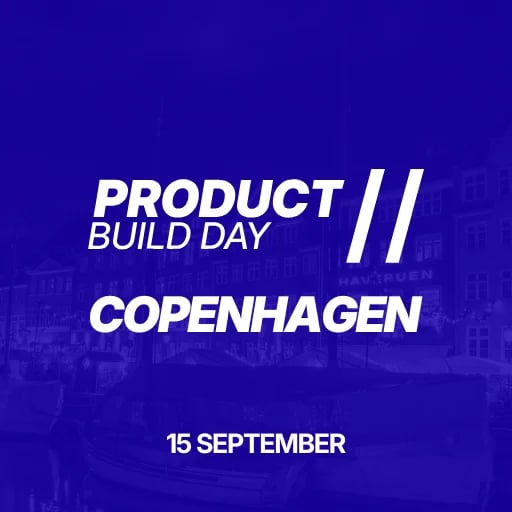 Product Build Day // Copenhagen